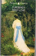 First Love.
Penguin Classics. Translated from the Russian by Isaiah Berlin with an introduction by V. S. Pritchett.