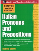 Italian Pronouns and Prepositions.
Practise Makes Perfect.