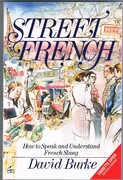 Street French.
How to Speak and Understand French Slang. A Self-teaching Guide.