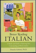 Better Reading Italian:
A Reader and Guide to Improving Your Understanding of Written Italian.