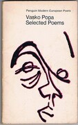 Vasko Popa Selected Poems:
Translated by Anne Pennington.  With an introduction by Ted Hughes. Penguin Modern European Poets. D114.