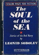 The Soul of the Sea:
Stories of the Red Navy. ‘Stalin Prize for Fiction’. Translated from the Russian by M. and N. Nicholas.Hutchinson’s New Fiction.