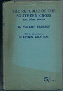 The Republic of the Southern Cross:
and other stories. With an introduction by Stephen Graham. Constable’s Russian Library.