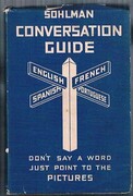 Sohlman Conversation Guide No. 3. English, French, Spanish, Portuguese:
“Don’t say a word, just point to the pictures”. Sohlman Interpreter. Illustrated Interpreter for all Countries.  English-français-español-português.