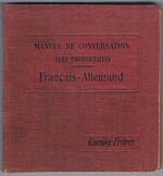 Manuel de Conversation. Guide de Conversation. Français - Allemand:
Avec la prononciation figurée.