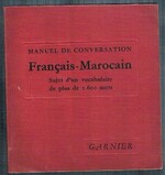 Manuel de Conversation Français-Marocain [French into Moroccan Arabic]:
Suivi d’un Vocabulaire de plus de 1.600 mots. Édition revue et augmentée.