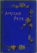 African Pets;
or, Chats about our Animal Friends in Natal. With a sketch of Kaffir Life.