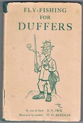 Fly-Fishing for Duffers:
By one of them R. D. Peck. With six serious illustrations by another H. M. Bateman.