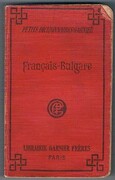 Français-Bulgare:
Contenant tous les mots usuels avec leur prononciation figurée. Petits Dictionnaires Garnier.