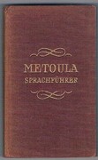 Metoula Sprachführer. Neugriechisch:
Mit Angabe der Aussprache nach dem System der Methode Toussainte-Langenscheidt. Siebente Auflage.