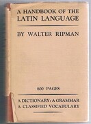 A Handbook of the Latin Language:
being a Dictionary, Classified vocabulary, and Grammar. Printed at Letchworth at the Temple Press.