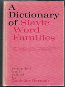 A Dictionary of Slavic Word Families:
Compiled and edited by Louis Jay Herman. 200 groups of Slavonic words contrasted in Russian, Polish, Czech, and Serbo-Croat