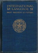 International Language:
Past, Present & Future with specimens of Esperanto and Grammar.