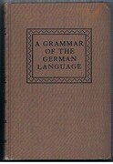 A Grammar of the German Language:
Second Revised Edition. Seventh Printing.