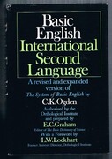 Basic English International Second Language:
A revised and expanded version of The System of Basic English. Authorized by the Orthological Institute and prepared by E. C. Graham.  With a Foreword by L. W. Lockhart.