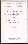 Dictionnaire étymologique des noms de lieux en France:
2e édition revue et complétée par Ch. Rostaing.