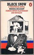Black Snow:
A theatrical novel by Mikhail Bulgakov. Translated from the Russian by Michael glenny.