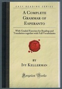 A Complete Grammar of Esperanto:
With Graded Exercises for Reading and Translation together with Full Vocabularies. Easy Reading Series.