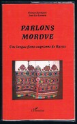 Parlons Mordve [Mordvin]:
(erzya et moksa). Une langue finno-ougrienne de Russie.