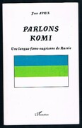 Parlons Komi [Zyran Zyrian]:
Une langue finno-ougrienne de Russie.