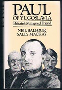 Paul of Yugoslavia:
Britain’s Maligned Friend.