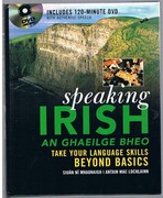 Speaking Irish. An ghaeilge bheo:
take your language skills beyond basics. Book and DVD set.