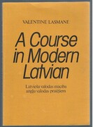 A Course in Modern Latvian:
Latviesu valodas maciba anglu valodas pratejiem.  Second printing.